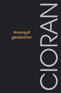 1472634415 emil cioran amurgul gandurilor