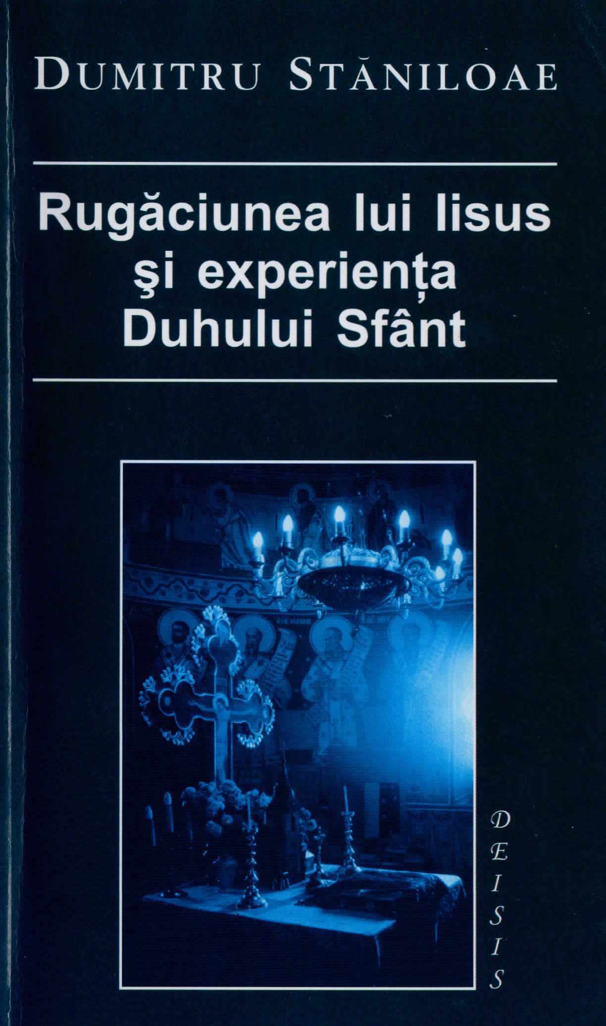 Dumitru Staniloae Rugaciunea Lui Iisus Si Experienta Duhului Sfant pdf